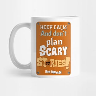 Keep calm and don’t plan scary stories Mug